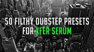 50 FREE FILTHY Dubstep Presets For Xfer Serum - Made By Krilium