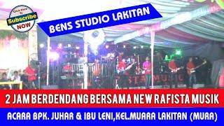 2 JAM  NON STOP || NEW.RAFISTA  || ACARA BPK.JUHAR LENI || KEL.M.LAKITAN  || BENS STUDIO LAKITAN