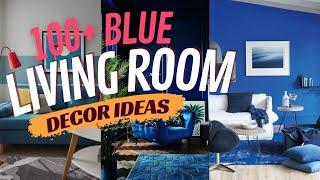 100+ Charming Living Rooms with Blue Decoration. Tips for Decorating with Blue.
