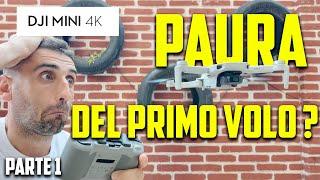 DJI MINI 4K TUTORIAL | PAURA del primo VOLO ? GUARDA questo VIDEO ! | PARTE 1