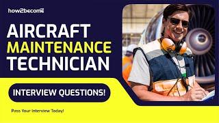 AIRCRAFT MAINTENANCE TECHNICIAN INTERVIEW QUESTIONS AND ANSWERS (Quick & Powerful Answers!)