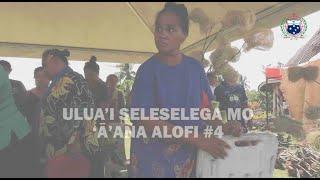 ULUA’I SELESELEGA MO ‘Ā’ANA ALOFI #4