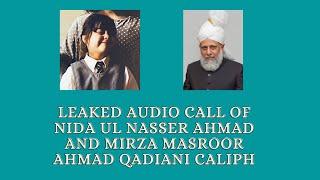 Nida Ul Nasser Ahmad and Mirza Masroor Ahmad qadiani khalifa Leaked audio call scandal