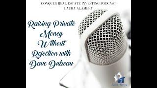 Raising Private Money Without Rejection with Dave Dubeau