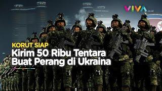 UKRAINA MAKIN TERJEPIT! 50 Ribu Militer Korut Siap Bantu Rusia