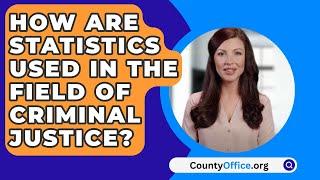 How Are Statistics Used In The Field Of Criminal Justice? - CountyOffice.org