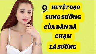 9 Huyệt Đạo Sung Sướng của đàn bà chạm là sướng| QN CHANNEL