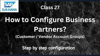 How to Configure Business Partners |SAP S4 Hana FI-Financial Accounting | Class-27