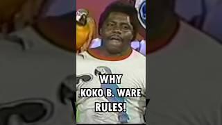 Why KOKO B. WARE rules!