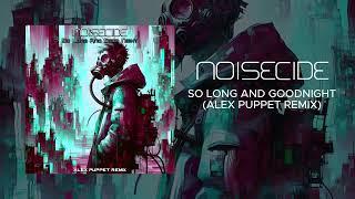 Dubstep | Noisecide - So Long And Goodnight (Alex Puppet Remix)