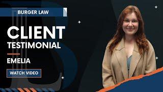 Burger Law Client Testimonial: Emelia