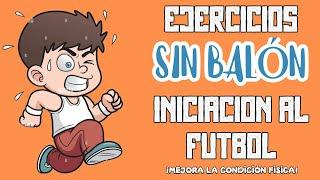 ‍4 Ejercicios SIN BALÓN para la INICIACIÓN AL FÚTBOL trabajando las CAPACIDADES CONDICIONALES 