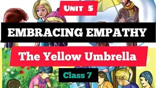 The Yellow Umbrella/ Embracing Empathy/Unit 5/Class 7 English/ ENGLISH MASTER