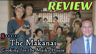 THE MAKANAI: COOKING FOR THE MAIKO HOUSE 舞妓さんちのまかないさん Netflix Series Review (2023)