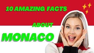 10 amazing facts about Monaco.