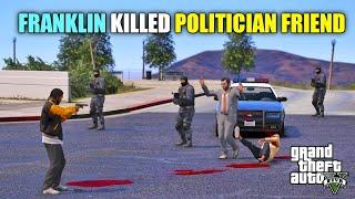 GTA 5 : FRANKLIN KILLED MICHAEL'S POLITICIAN FRIEND