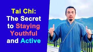 Tai Chi: The Secret to Staying Youthful and Active  -  Taichi Zidong