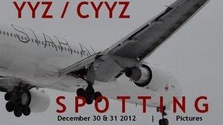 Toronto Pearson Int'l Airport (YYZ/CYYZ) Spotting | December 30 & 31 2012