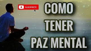 Como Tener Paz Mental - Domina Tu Mente (Materializa Tus Sueños TV)