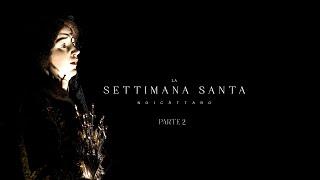 #docuserie LA SETTIMANA SANTA - VENERDI | pt.2