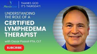 Understanding the Role of a Certified Lymphedema Therapist with Oscar Pozzoli, PTA, CLT | TGIT