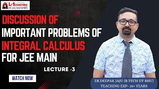 Discussion of important problems of Integral Calculus for JEE Main |Lec-3 |By Er. Deepak Jaju Sir