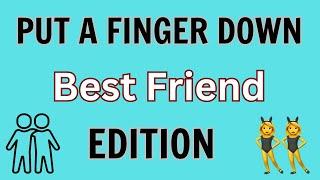 Put A Finger Down Best Friend Edition | Best Friend Challenge | Best Friend Quiz |Put A Finger Down|