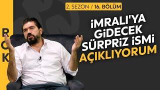 Rasim Ozan Kütahyalı İmralı'ya gidecek sürpriz ismi açıkladı