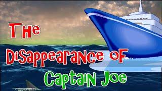 Disappearance Of Capt Joe 2021