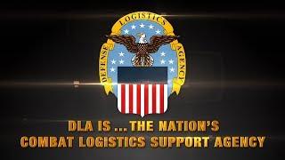 DLA is...The Nation's Combat Logistics Support Agency