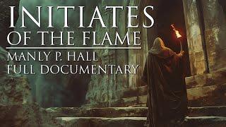 Initiates Of The Flame - Manly P. Hall - Full Esoteric Documentary and Occult Audiobook w/ visuals