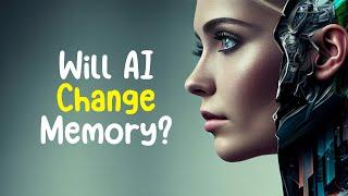 Will AI Change Our Memories?