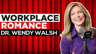 Workplace Romance | Dr. Wendy Walsh