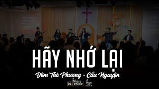 HÃY NHỚ LẠI! [ĐÊM THỜ PHƯỢNG - CẦU NGUYỆN] | NISSI WORSHIP & SUVN