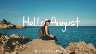 Hello August  Chill songs when you want to feel motivated and relaxed | An Indie/Pop/Folk/ Playlist