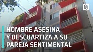 Sujeto asesina a su pareja sentimental en colonia Vallejo, CDMX - Las Noticias