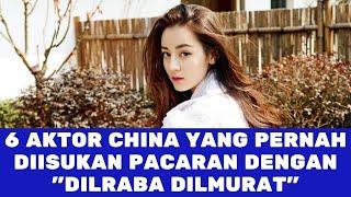 6 AKTOR CINA YANG PERNAH DIISSUKAN PACARAN DENGAN DILRABA DILMURAT