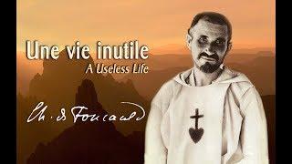 “A useless life” Charles de Foucauld