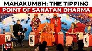 Mahakumbh: The Tipping Point Of Sanatan Dharma | India Today Conclave 2025