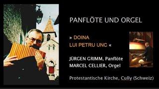 Doina lui Petru Unc - Jürgen Grimm (Panflöte) & Marcel Cellier (Orgel)