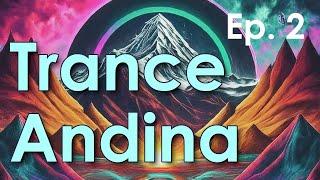 Trance Andina Episode 2 (Trance Mix, Trance DJ Set) - Omar G2