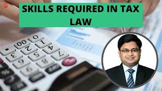 What are the skills required in tax law?