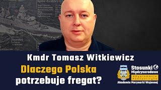 Dlaczego Polska potrzebuje fregat? | Kmdr Tomasz Witkiewicz