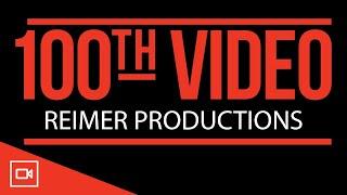 Reimer Productions 100th Vid