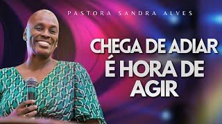 IMPOSSÍVEL você não MUDAR DE VIDA com essa PREGAÇÃO ! | Pastora Sandra Alves