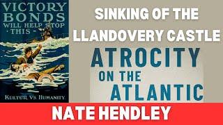 Atrocity on the Atlantic: Sinking of the Llandovery Castle with Nate Hendley