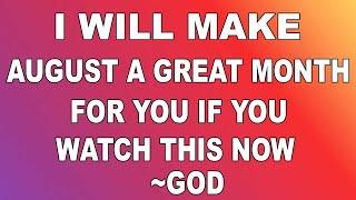 I WILL MAKE AUGUST A GREAT MONTH FOR YOU GOD | gods message today | God’s message for you today #loa