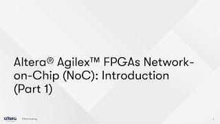 Altera® Agilex™ FPGAs Network-on-Chip (NoC) Introduction