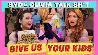 GIVE US YOUR KIDS - Syd & Olivia Talk Sh*t - S2 Ep3