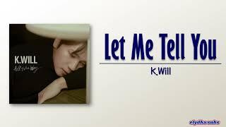 K.Will – Let Me Tell you (말할게) [Rom|Eng Lyric]